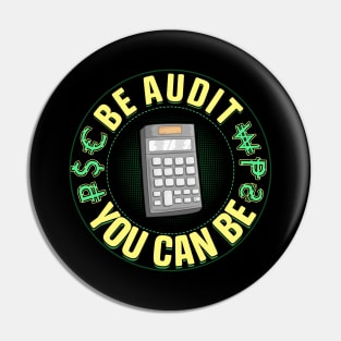 Be Audit You Can Be Funny Accountant CPA Auditor Pin