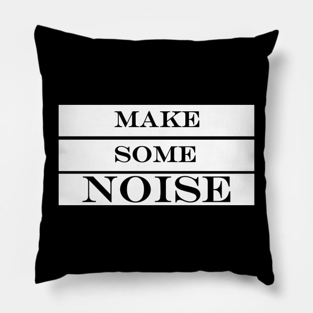 make some noise Pillow by NotComplainingJustAsking