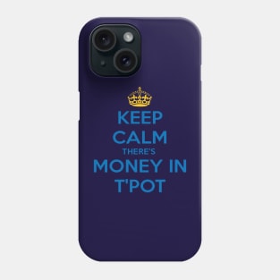 Keep Calm There's Money In T'Pot Yorkshire Dialect Blue Phone Case