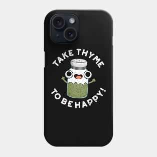 Take Thyme To Be Happy Cute Herb Pun Phone Case