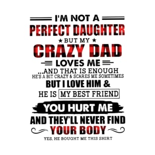 I'm Not A Perfect Daughter But My Crazy Dad T-Shirt