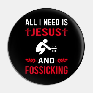 I Need Jesus And Fossicking Fossick Pin