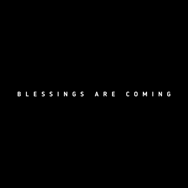 Blessings Are Coming by Curator Nation