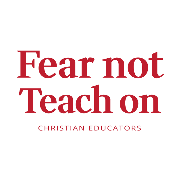 Fear Not Teach On Christian Teacher by Hesed