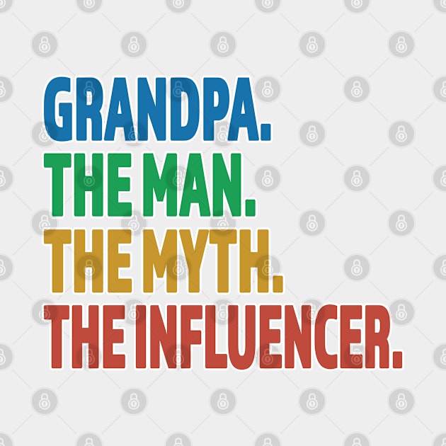 Grandpa The Man The Myth The Influencer - Great Funny Gift for Grandpa - Retro Color White Outline Design by RKP'sTees