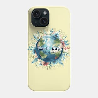 Earth Day Every Day Phone Case