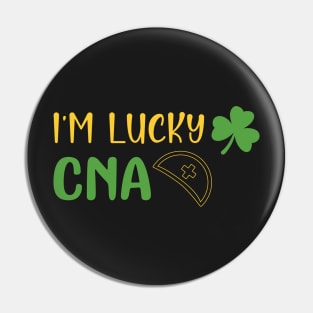 I'm a Lucky CNA Funny Patricks Day Nurse Gift - Nurse Shamrock St Patrick's Day Gift Pin