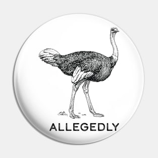 Allegedly Ostrich Pin