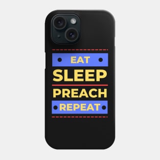 Eat Sleep Preach Repeat | Christian Phone Case