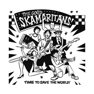 The Good Skamaritans Time To Save The World T-Shirt