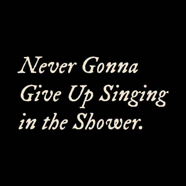 Never Gonna Give Up Singing in the Shower by TV Dinners