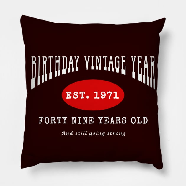 Birthday Vintage Year - Forty Nine Years Old Pillow by The Black Panther