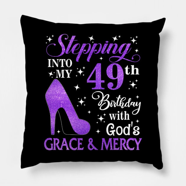 Stepping Into My 49th Birthday With God's Grace & Mercy Bday Pillow by MaxACarter
