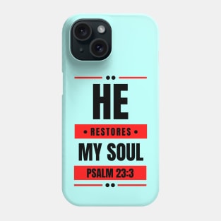 He Restores My Soul | Christian Typography Phone Case