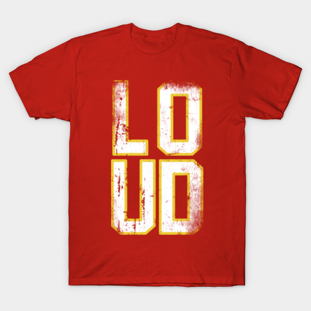 Loud - Loud - T-Shirt | TeePublic