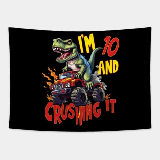 I'm 10 and Crushing It 10yr 10th Ten Birthday Monster Truck T-Rex Dinosaur Boy Girl 10 Years Old Tapestry