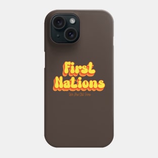 First Nations, We Are Still Here Phone Case