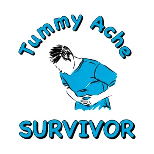 Tummy Ache Survivor - My Tummy Hurts T-Shirt