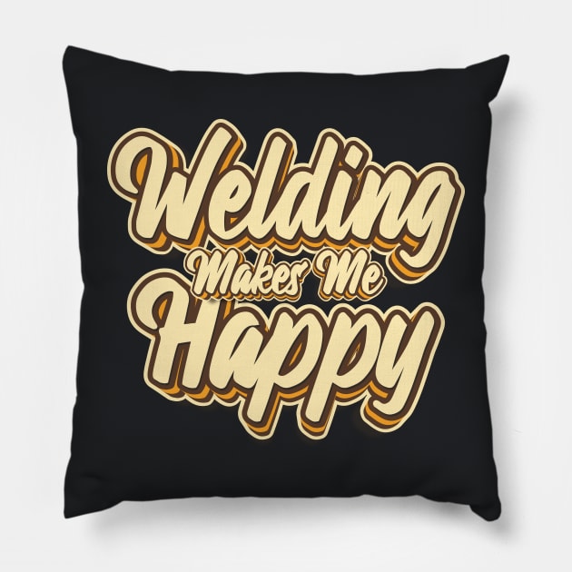 Welding makes me happy typography Pillow by KondeHipe