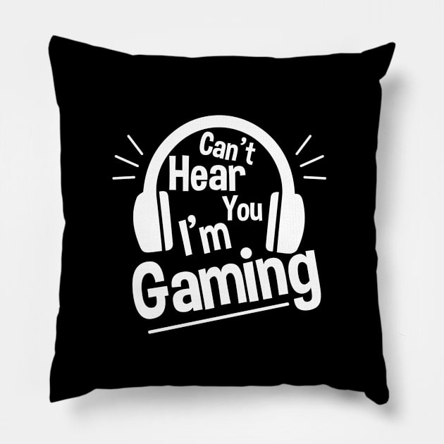 Headset Can't Hear You I'm Gaming - Funny Gamer Gift Pillow by zerouss