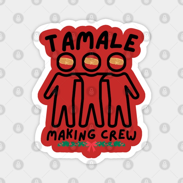Tamale Making Crew For Christmas Magnet by Creatifly Graphic Tees