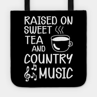 Sweet Tea - Raised on sweet tea and country music w Tote
