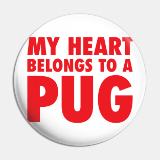 My Heart Belongs To A Pug Pin