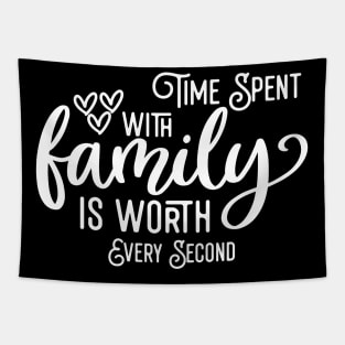 Time Spent With Family Is Worth Every Second Tapestry