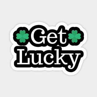 Get Lucky. St Patricks Day Shamrock Design. Get the Luck of the Irish this year. Magnet