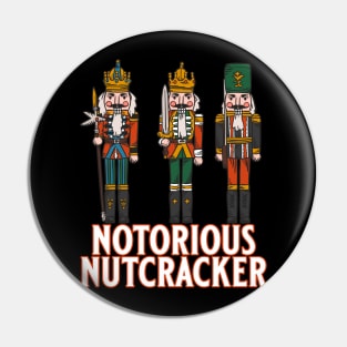 Notorious Nutcracker Pin