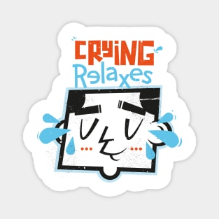 Crying relaxes Magnet