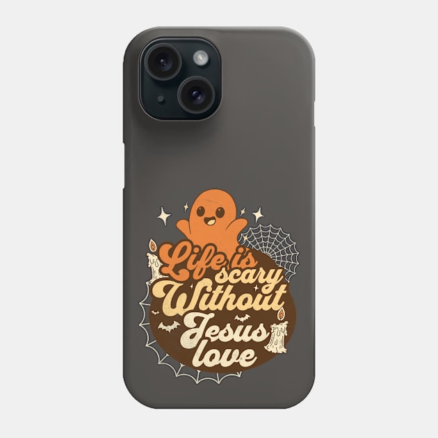 Life Is Scary Without Jesus Love for Christians People Phone Case by alcoshirts