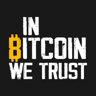 In Bitcoin We Trust T-Shirt