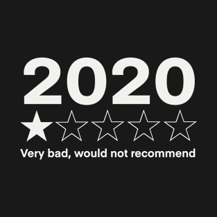 2020 One Star Review: Very bad, would not recommend T-Shirt