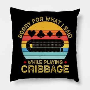 Sorry For What I Said While Playing Cribbage Pillow