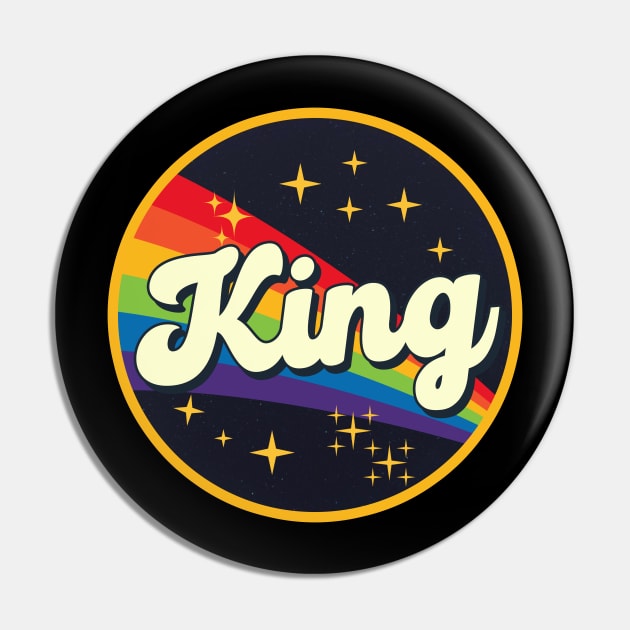 King - // Rainbow In Space Vintage Style Pin by LMW Art