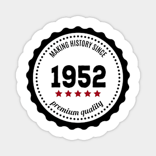 Making history since 1952 badge Magnet