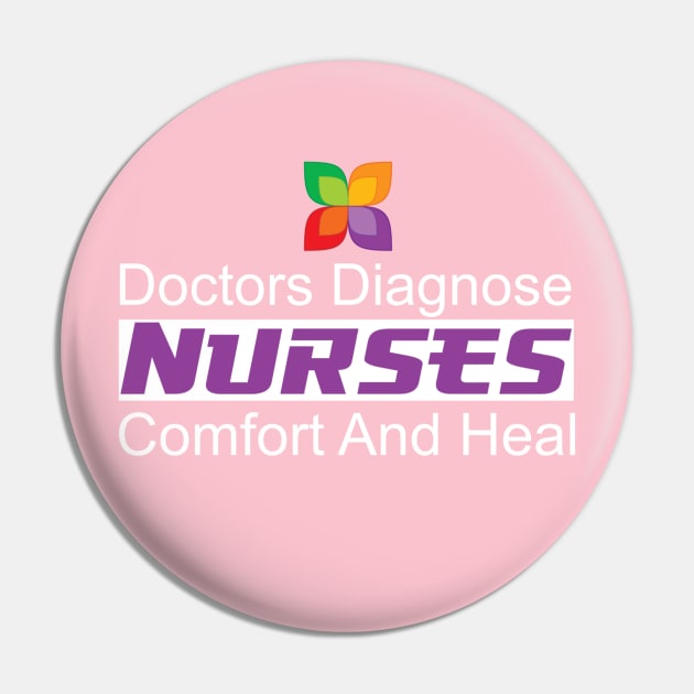 Nurses Comfort And Heal Doctors Diagnose Pin by ThemedSupreme