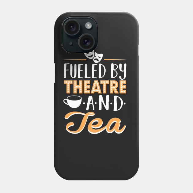 Fueled by Theatre and Tea Phone Case by KsuAnn