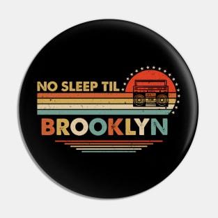 No Sleep Til Brooklyn Old School Pin