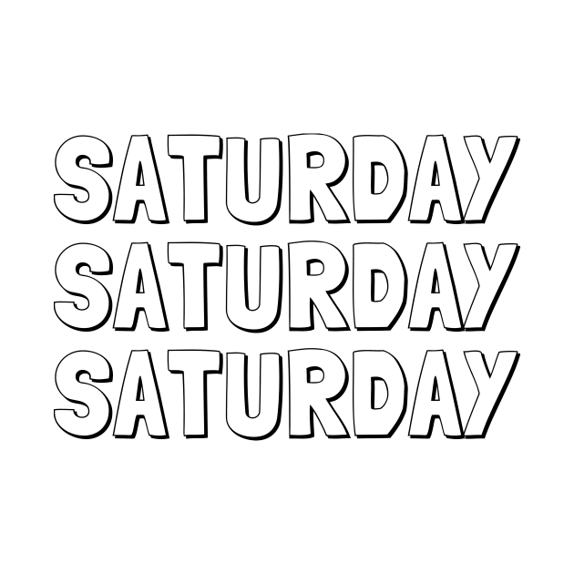 SATURDAY SATURDAY SATURDAY Minimalist Black Typography by DailyQuote