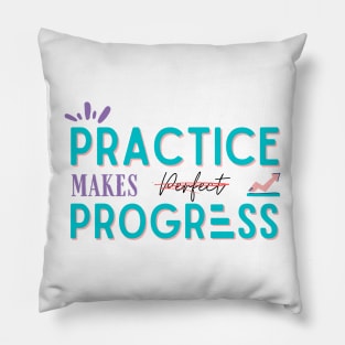 Practice makes progress motivational quotes Pillow