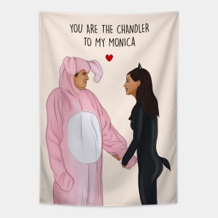 You are the Chandler to my Monica Tapestry