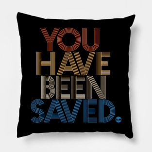 You Have Been Saved Pillow