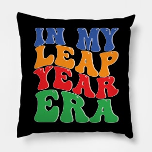 in my leap year era Pillow