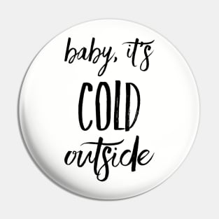 Baby, It's Cold Outside Pin