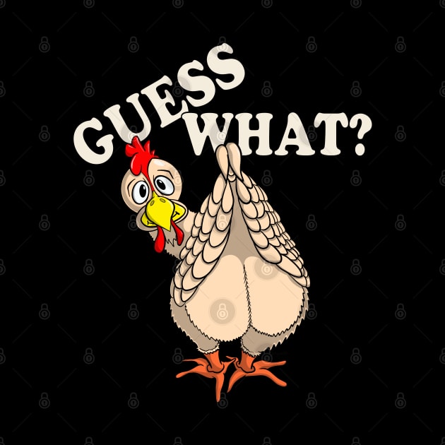 Funny Chicken Shirt GUESS WHAT? CHICKEN BUTT by ScottyGaaDo