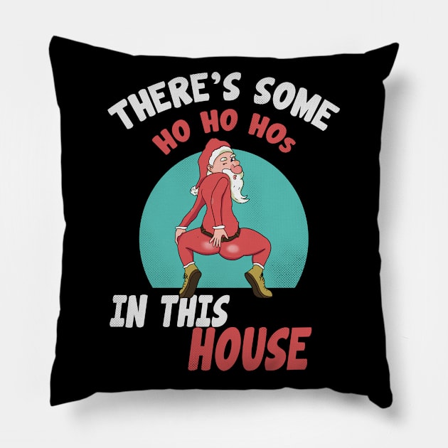 There's Some HO HO HOs In This House Pillow by Kiwi