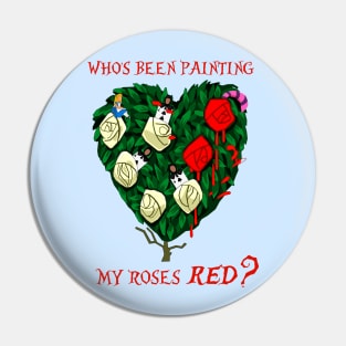 Who's been painting my roses RED? Pin