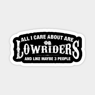 All I Care About are Lowriders Magnet
